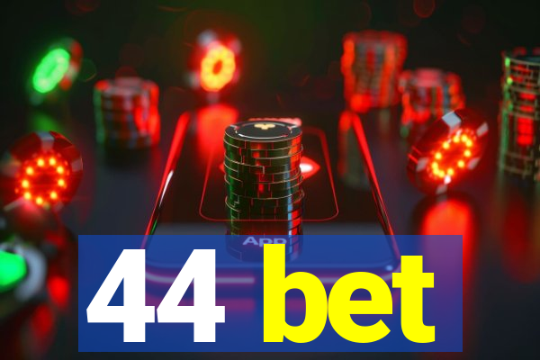 44 bet